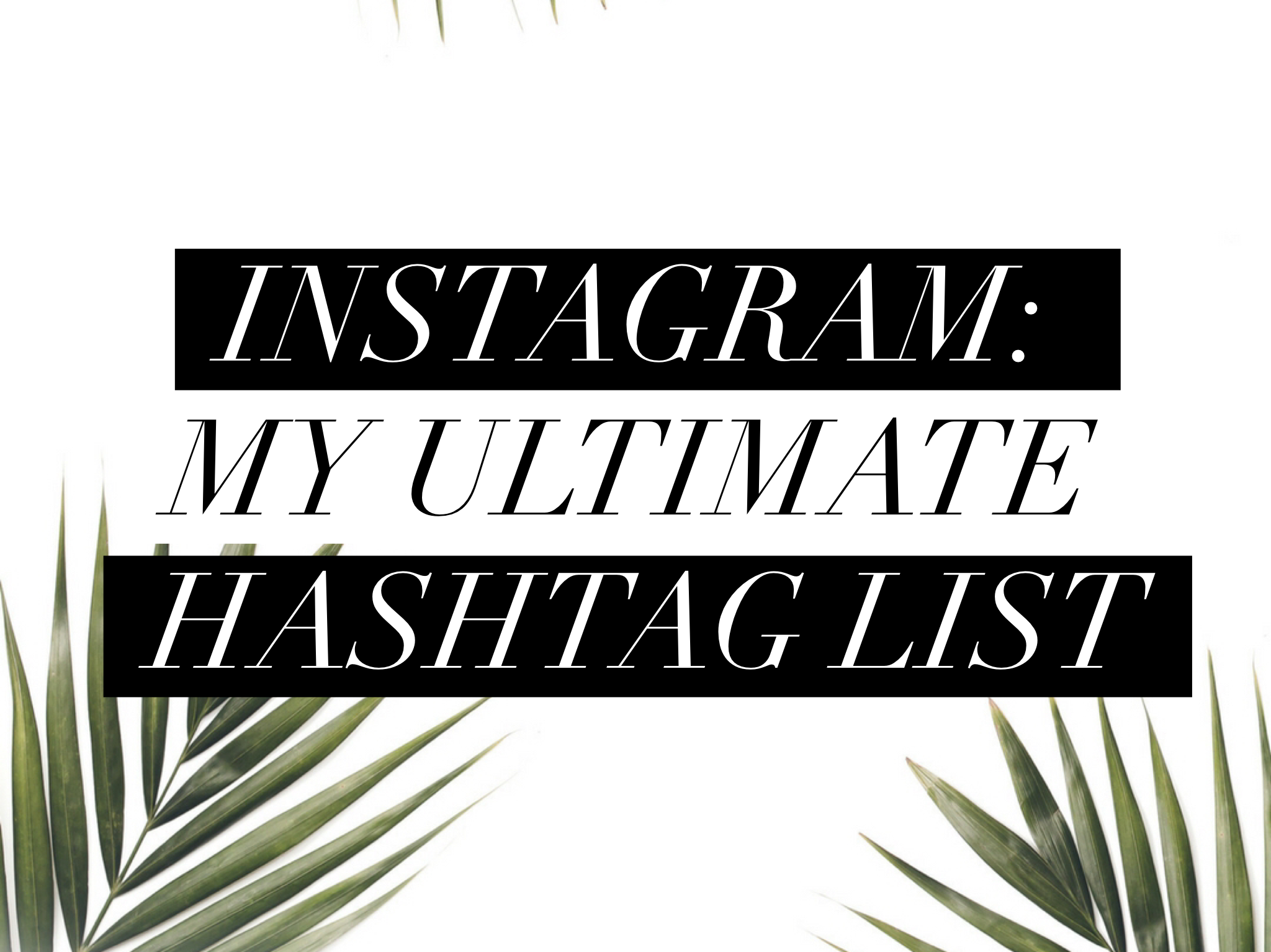 Grow Your Instagram: Ultimate Hashtag List | Madison Payne